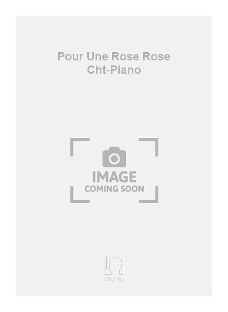 Pour Une Rose Rose Cht-Piano